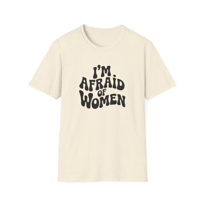 I'm Afraid of Women - Retro Groovy Graphic Tee